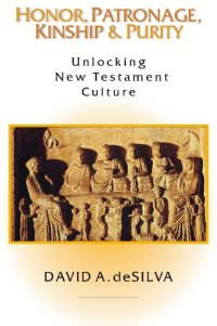 cover of the book Honor, Patronage, Kinship & Purity: Unlocking New Testament Culture