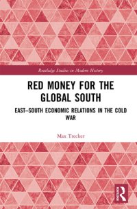 cover of the book Red Money for the Global South: East–South Economic Relations in the Cold War