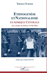 cover of the book Ethnogenèse et nationalisme en Afrique centrale: Aux racines de Patrice Lumumba