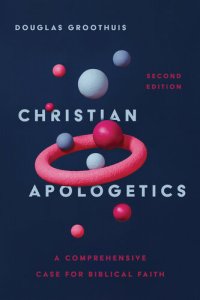 cover of the book Christian Apologetics: A Comprehensive Case for Biblical Faith