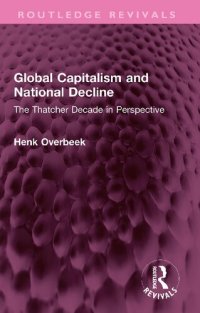 cover of the book Global Capitalism and National Decline: The Thatcher Decade in Perspective