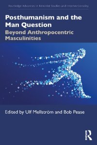 cover of the book Posthumanism and the Man Question: Beyond Anthropocentric Masculinities (Routledge Advances in Feminist Studies and Intersectionality)