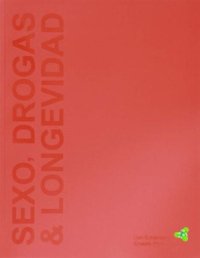 cover of the book Sexo, Drogas & Longevidad