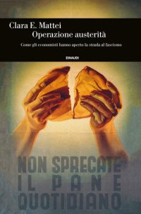 cover of the book Operazione austerità. Come gli economisti hanno aperto la strada al fascismo