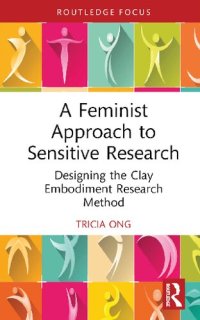 cover of the book A Feminist Approach to Sensitive Research: Designing the Clay Embodiment Research Method