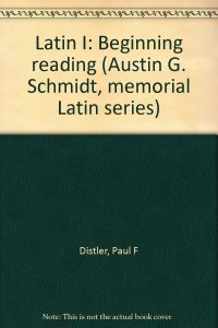 cover of the book Latin I: Beginning reading (Austin G. Schmidt, memorial Latin series)