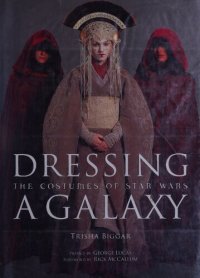 cover of the book Dressing a Galaxy: The Costumes of Star Wars