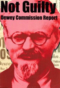 cover of the book Not Guilty Report of the Commission of Inquiry into the Charges Made Against Leon Trotsky in the Moscow Trials