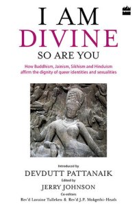 cover of the book I Am Divine. So Are You: How Buddhism, Jainism, Sikhism and Hinduism Affirm the Dignity of Queer Identities and Sexualities