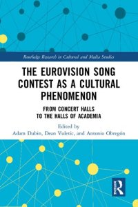 cover of the book The Eurovision Song Contest as a Cultural Phenomenon: From Concert Halls to the Halls of Academia