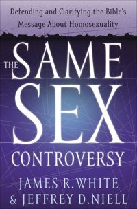 cover of the book The Same Sex Controversy: Defending and Clarifying the Bible's Message about Homosexuality