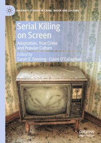 cover of the book Serial Killing on Screen: Adaptation, True Crime and Popular Culture