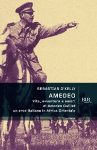 cover of the book Amedeo. Vita, avventure e amori di Amedeo Guillet. Un eroe italiano in Africa orientale