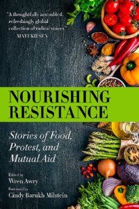 cover of the book Nourishing Resistance Stories of Food, Protest, and Mutual Aid