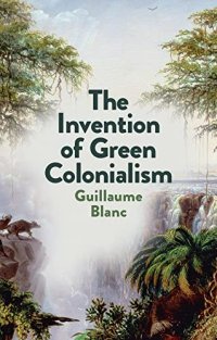 cover of the book The Invention of Green Colonialism