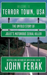 cover of the book TERROR TOWN, USA: The Untold Story of Joliet's Notorious Serial Killer