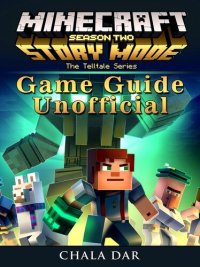 cover of the book Minecraft Story Mode Season 2 Game Guide Unofficial