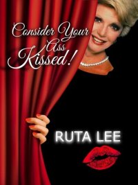 cover of the book Consider Your Ass Kissed