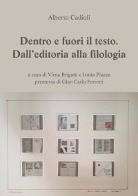 cover of the book Dentro e fuori il testo. Dall'editoria alla filologia