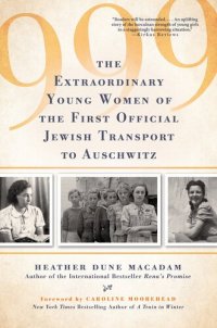 cover of the book 999: The Extraordinary Young Women of the First Official Jewish Transport to Auschwitz