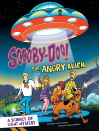 cover of the book Scooby-Doo! a Science of Light Mystery: The Angry Alien