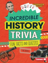 cover of the book Incredible History Trivia: Fun Facts and Quizzes