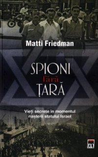 cover of the book Spioni fara tara. Vieti secrete in momentul nasterii statului Israel