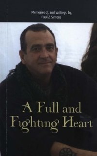 cover of the book A Full and Fighting Heart: Memories of, and Writings by, Paul Z. Simons