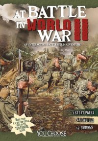 cover of the book At Battle in World War II: An Interactive Battlefield Adventure