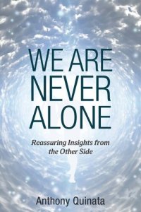 cover of the book We Are Never Alone: Reassuring Insights from the Other Side