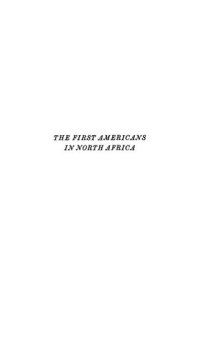 cover of the book The First Americans in North Africa: William Eaton's Struggle for a Vigorous Policy Against the Barbary Pirates, 1799-1805