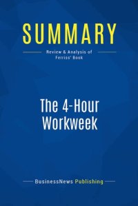 cover of the book Summary: The 4-Hour Workweek: Review and Analysis of Ferriss' Book