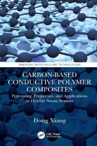 cover of the book Carbon-Based Conductive Polymer Composites: Processing, Properties, and Applications in Flexible Strain Sensors