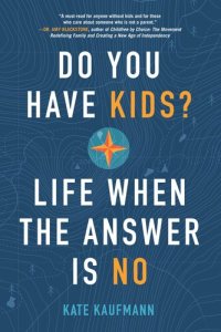 cover of the book Do You Have Kids?: Life When the Answer Is No