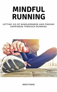 cover of the book Mindful Running: Letting go of Mindlessness and Finding Happiness through Running