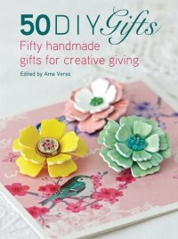 cover of the book 50 DIY Gifts: Fifty Handmade Gifts for Creative Giving