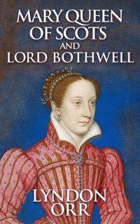 cover of the book Mary Queen of Scots and Lord Bothwell