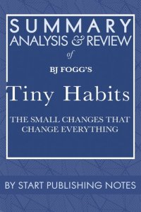 cover of the book Summary, Analysis, and Review of BJ Fogg's Tiny Habits: The Small Changes That Change Everything