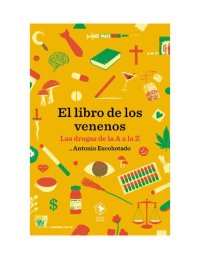 cover of the book El Libro de los Venenos: Las Drogas de la A a la Z.