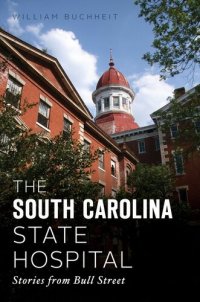 cover of the book The South Carolina State Hospital: Stories from Bull Street