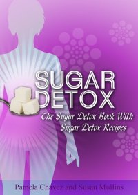 cover of the book Sugar Detox: The Sugar Detox Book with Sugar Detox Recipes