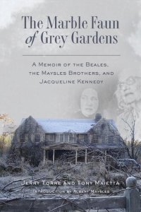 cover of the book The Marble Faun of Grey Gardens: A Memoir of the Beales, the Maysles Brothers, and Jacqueline Kennedy