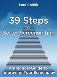 cover of the book 39 Steps to Better Screenwriting: A Practical Guide to Improving Your Screenplay