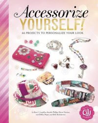 cover of the book Accessorize Yourself!: 66 Projects to Personalize Your Look