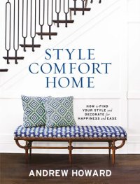 cover of the book Style Comfort Home: How to Find Your Style and Decorate for Happiness and Ease