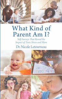 cover of the book What Kind of Parent Am I?: Self-Surveys That Reveal the Impact of Toxic Stress and More