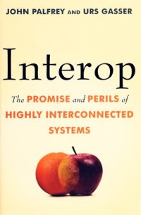 cover of the book Interop: The Promise and Perils of Highly Interconnected Systems