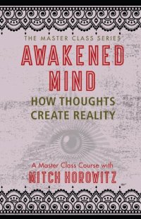 cover of the book Awakened Mind: How Thoughts Become Reality