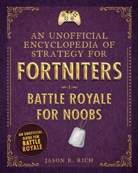 cover of the book An Unofficial Encyclopedia of Strategy for Fortniters: Battle Royale for Noobs