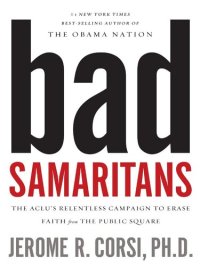 cover of the book Bad Samaritans: The ACLU's Relentless Campaign to Erase Faith from the Public Square